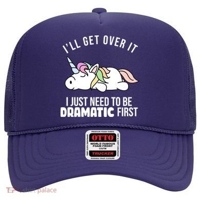 I'll Get Over It I Just Need To Be Dramatic First Funny Unicorn Hat