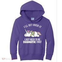 I'll Get Over It I Just Need To Be Dramatic First Funny Unicorn Kids Hoodie thumb 0