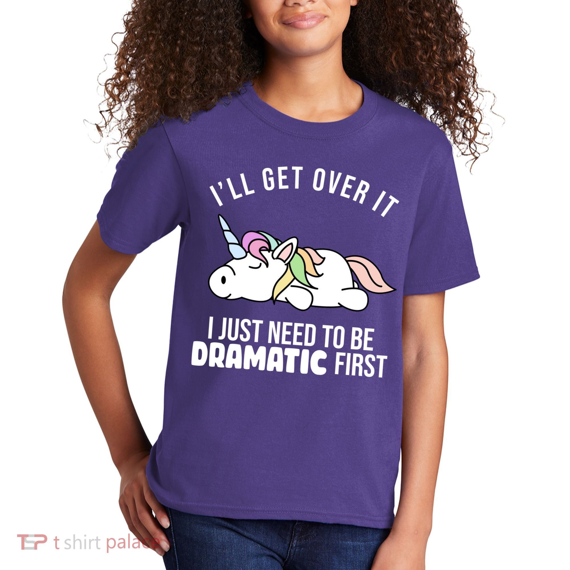 I'll Get Over It I Just Need To Be Dramatic First Funny Unicorn Kids T-Shirt