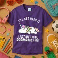 I'll Get Over It I Just Need To Be Dramatic First Funny Unicorn Kids T-Shirt thumb 3
