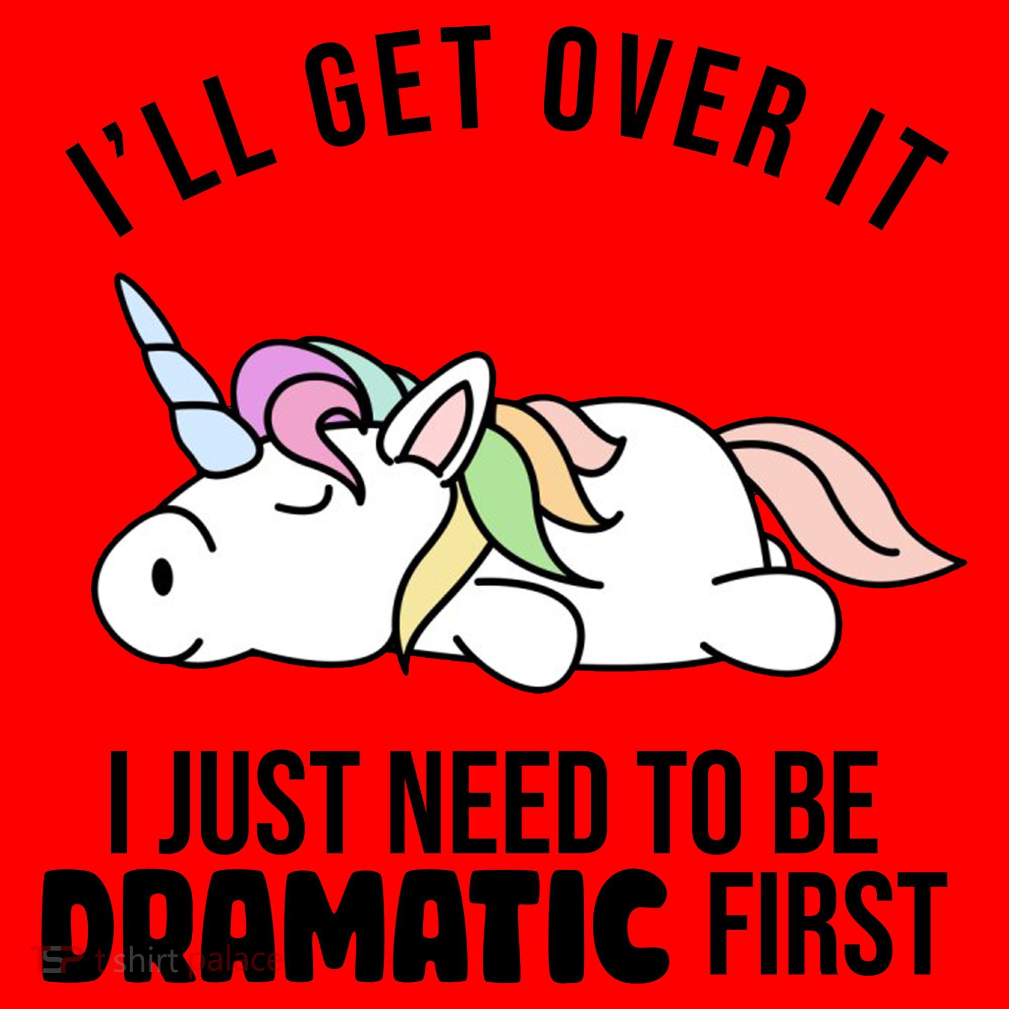 I'll Get Over It I Just Need To Be Dramatic First Funny Unicorn Santa Hat