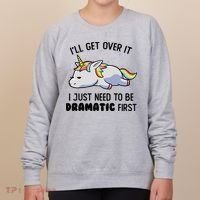 ILl Get Over It I Just Need To Be Dramatic First Unicorn Women's Sweatshirt thumb 0