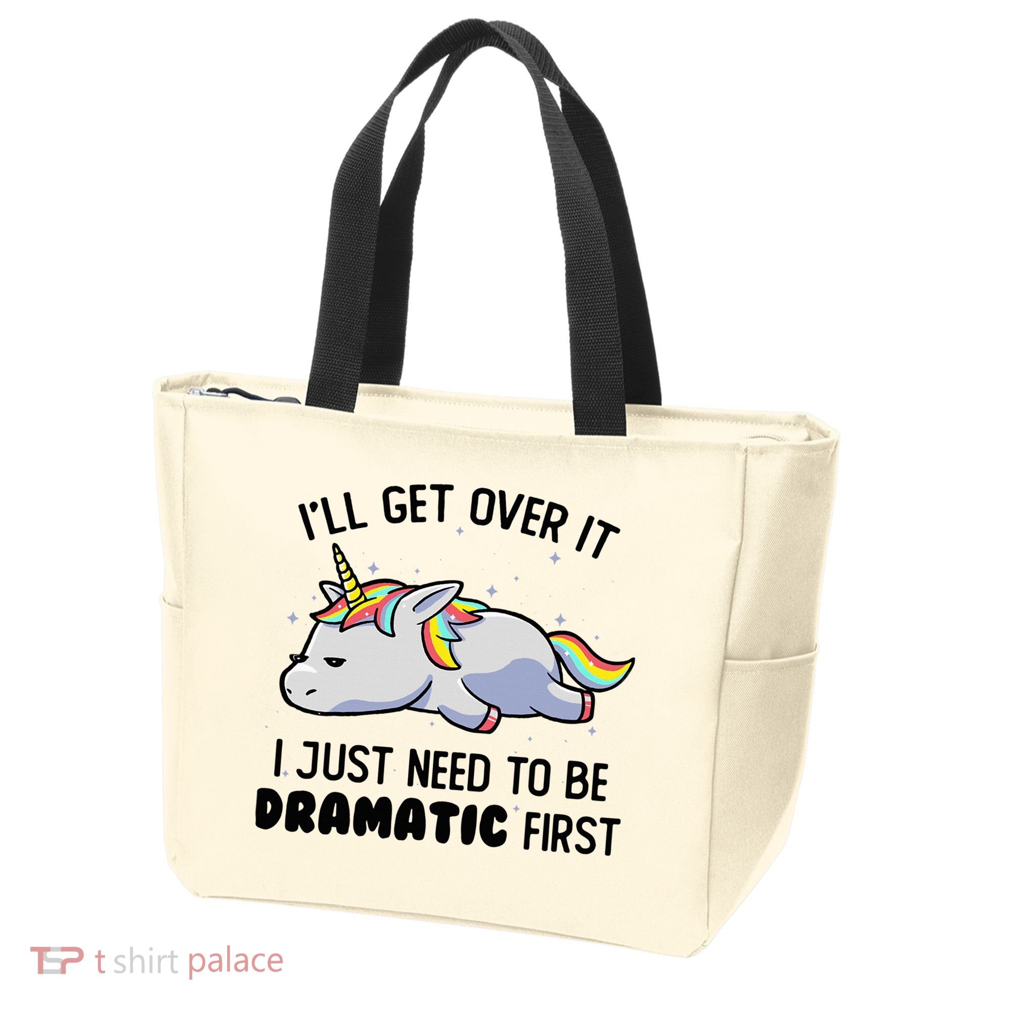 ILl Get Over It I Just Need To Be Dramatic First Unicorn Tote Bag