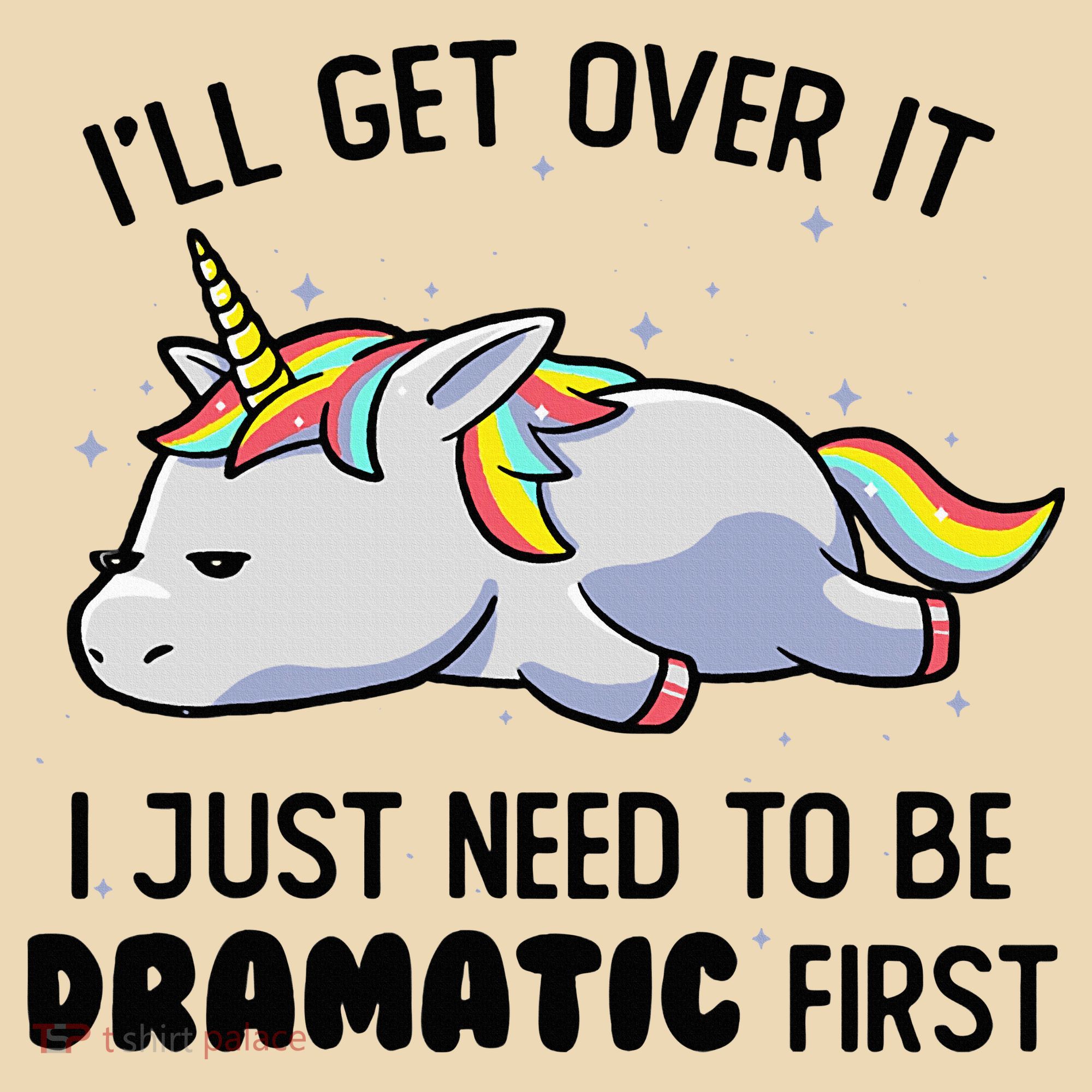 ILl Get Over It I Just Need To Be Dramatic First Unicorn Tote Bag