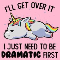 ILl Get Over It I Just Need To Be Dramatic First Unicorn Coaster thumb 2