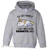 ILl Get Over It I Just Need To Be Dramatic First Unicorn Toddler Hoodie thumb 0