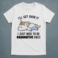 ILl Get Over It I Just Need To Be Dramatic First Unicorn T-Shirt thumb 5