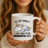 ILl Get Over It I Just Need To Be Dramatic First Unicorn Coffee Mug thumb 3