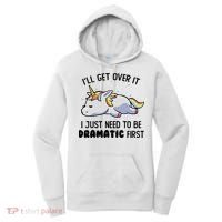 ILl Get Over It I Just Need To Be Dramatic First Unicorn Women's Hoodie thumb 0