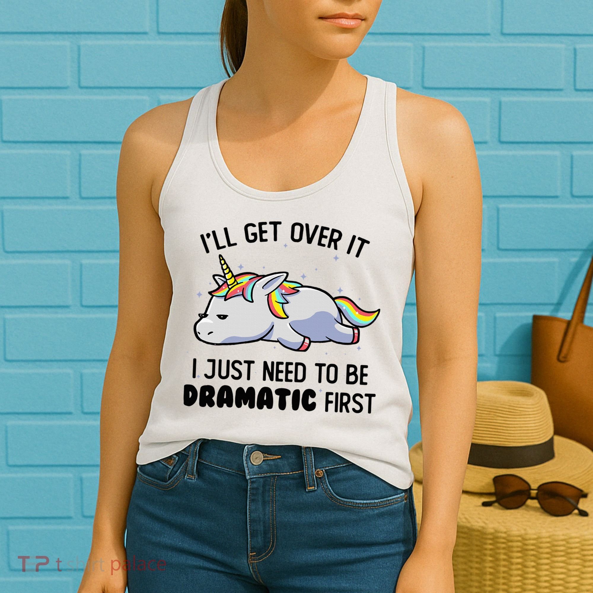 ILl Get Over It I Just Need To Be Dramatic First Unicorn Women's Tank Top