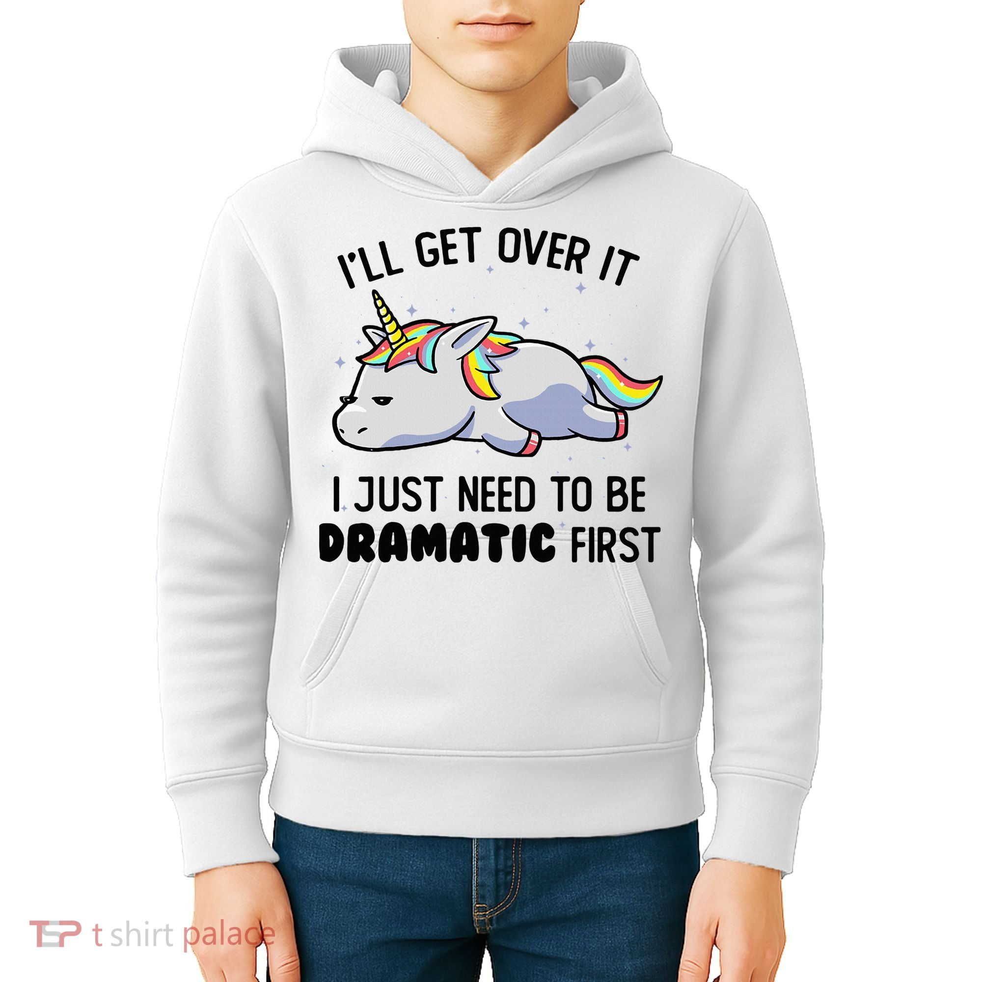 ILl Get Over It I Just Need To Be Dramatic First Unicorn Kids Hoodie