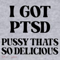 I Got PTSD Pussy Thats So Delicious Women's Sweatshirt thumb 2