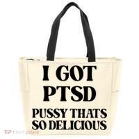 I Got PTSD Pussy Thats So Delicious Tote Bag thumb 0