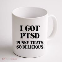 I Got PTSD Pussy Thats So Delicious Coffee Mug thumb 1