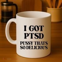 I Got PTSD Pussy Thats So Delicious Coffee Mug thumb 4
