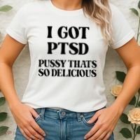 I Got PTSD Pussy Thats So Delicious Women's T-Shirt thumb 2