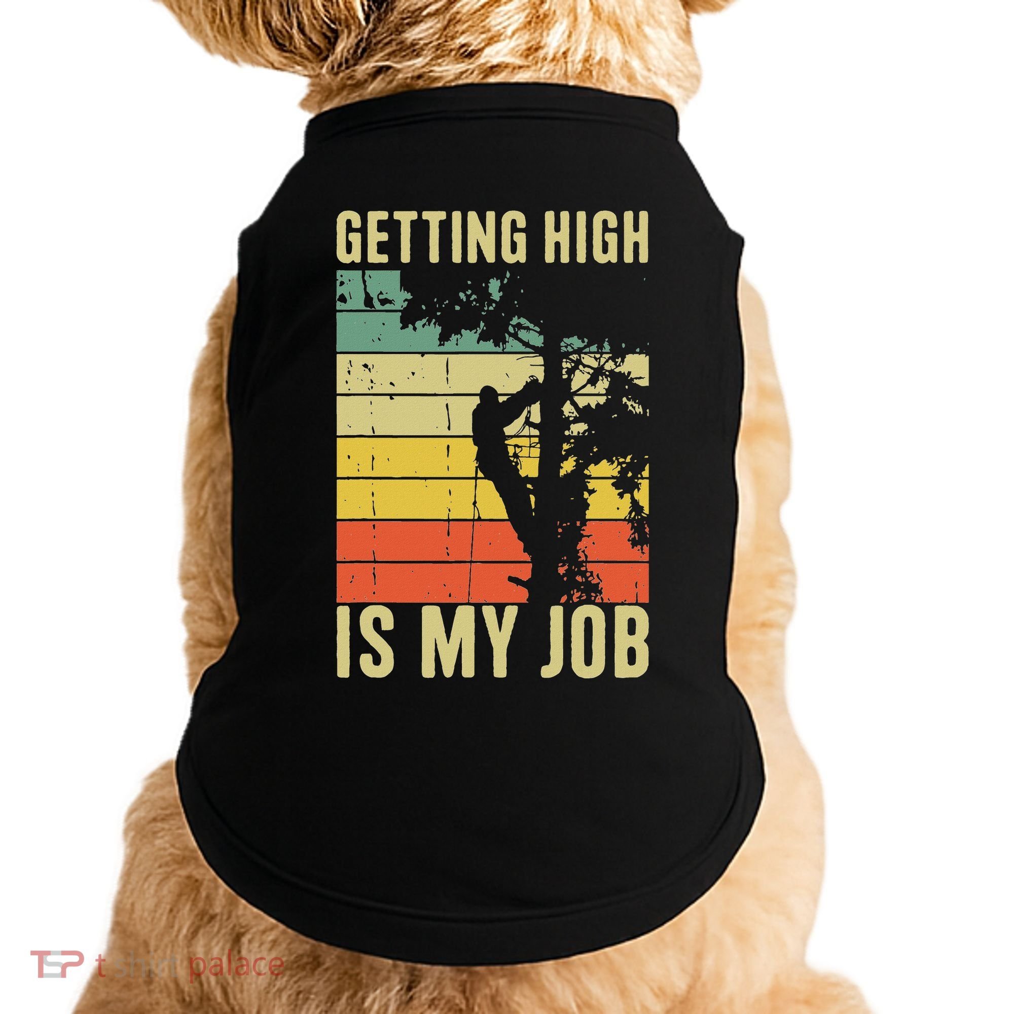 I Get Paid To Get High Tree Climbing Joke Tree Work Arborist Doggie Tank