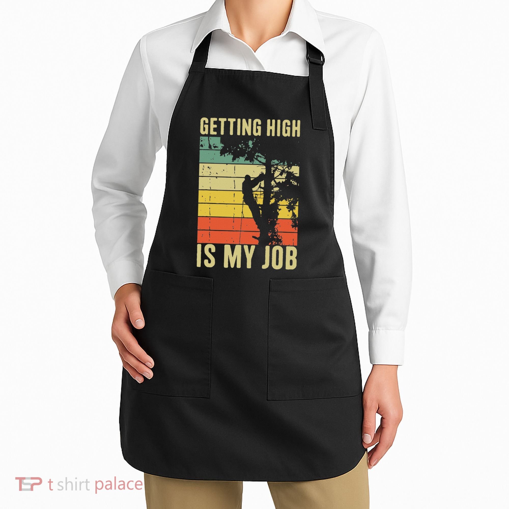 I Get Paid To Get High Tree Climbing Joke Tree Work Arborist Apron