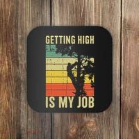 I Get Paid To Get High Tree Climbing Joke Tree Work Arborist Coaster thumb 0