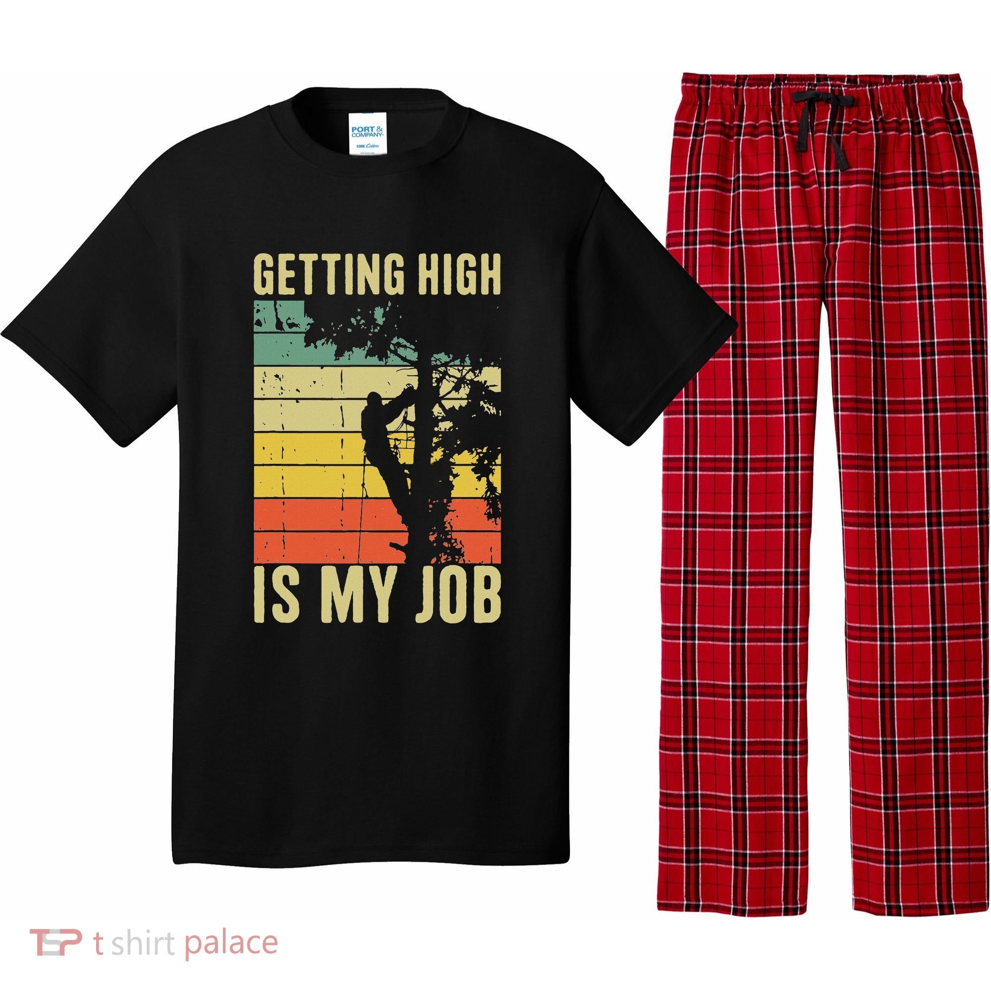 I Get Paid To Get High Tree Climbing Joke Tree Work Arborist Pajama Set