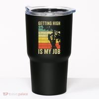 I Get Paid To Get High Tree Climbing Joke Tree Work Arborist Tumbler thumb 0