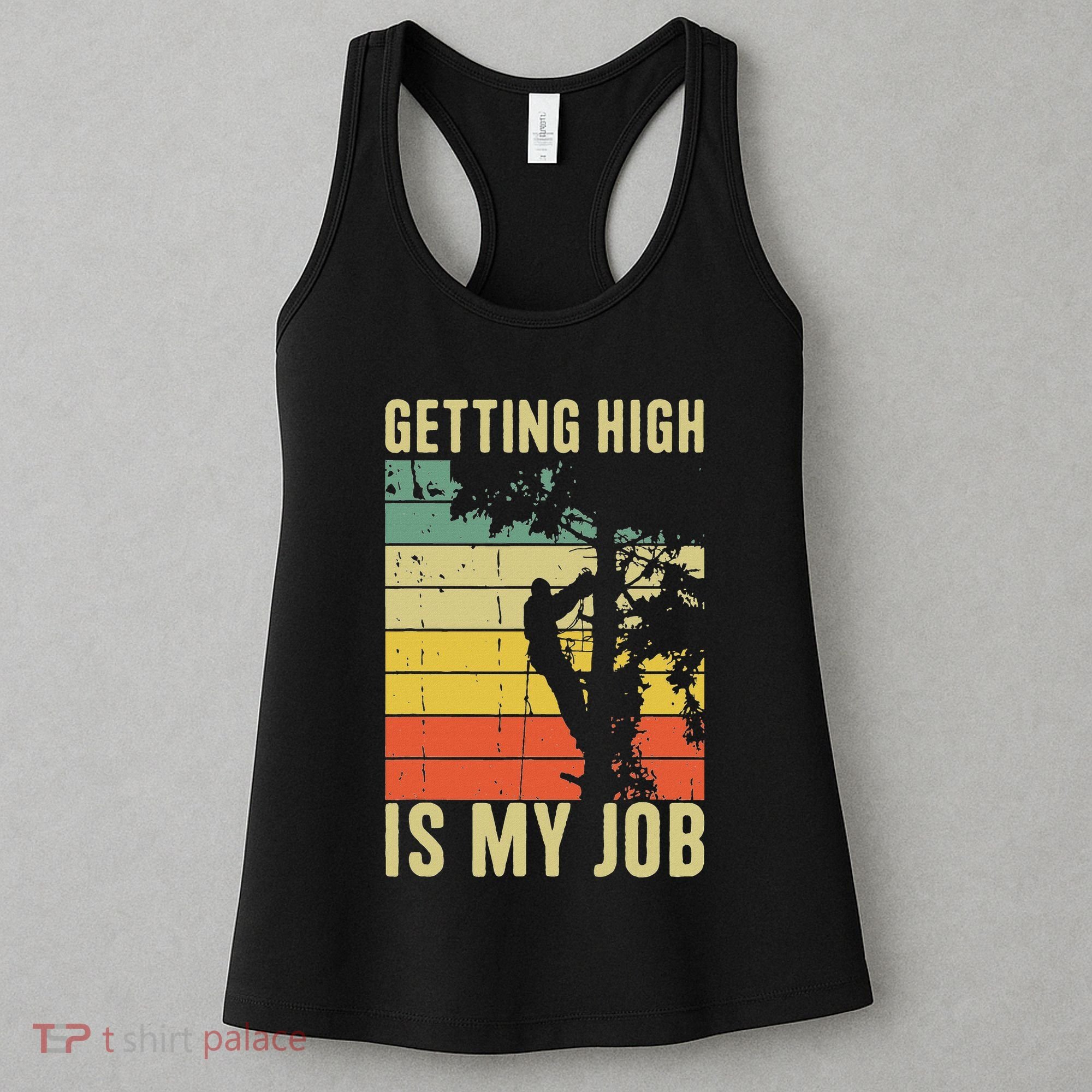 I Get Paid To Get High Tree Climbing Joke Tree Work Arborist Women's Tank Top