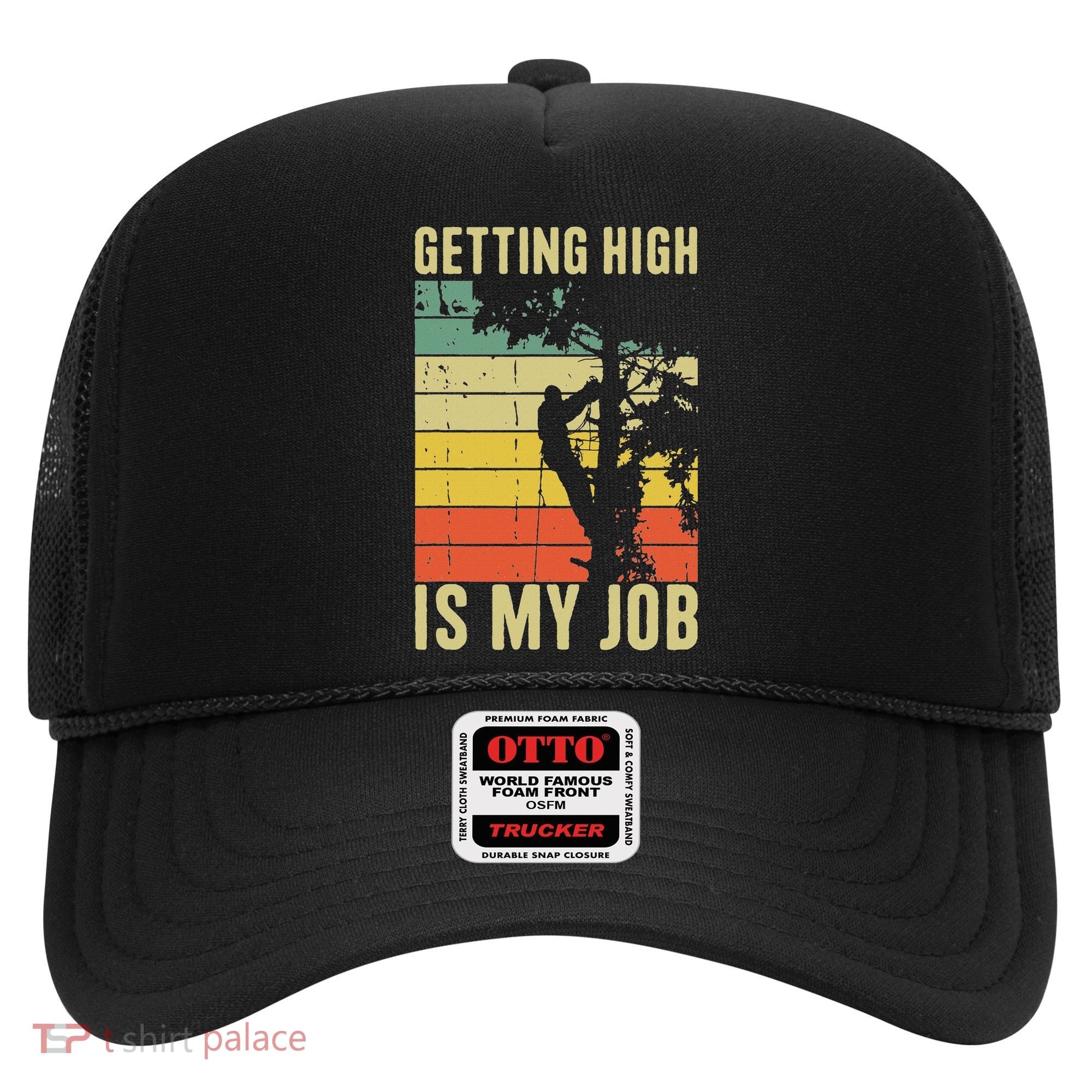 I Get Paid To Get High Tree Climbing Joke Tree Work Arborist Hat