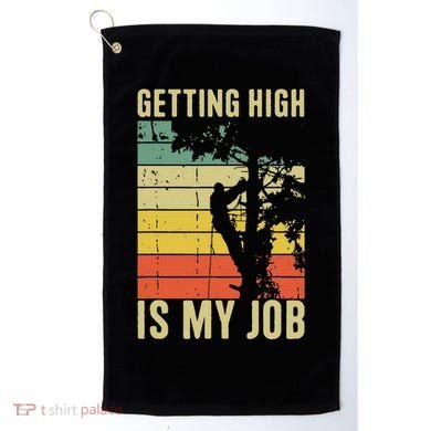 I Get Paid To Get High Tree Climbing Joke Tree Work Arborist Golf Towel