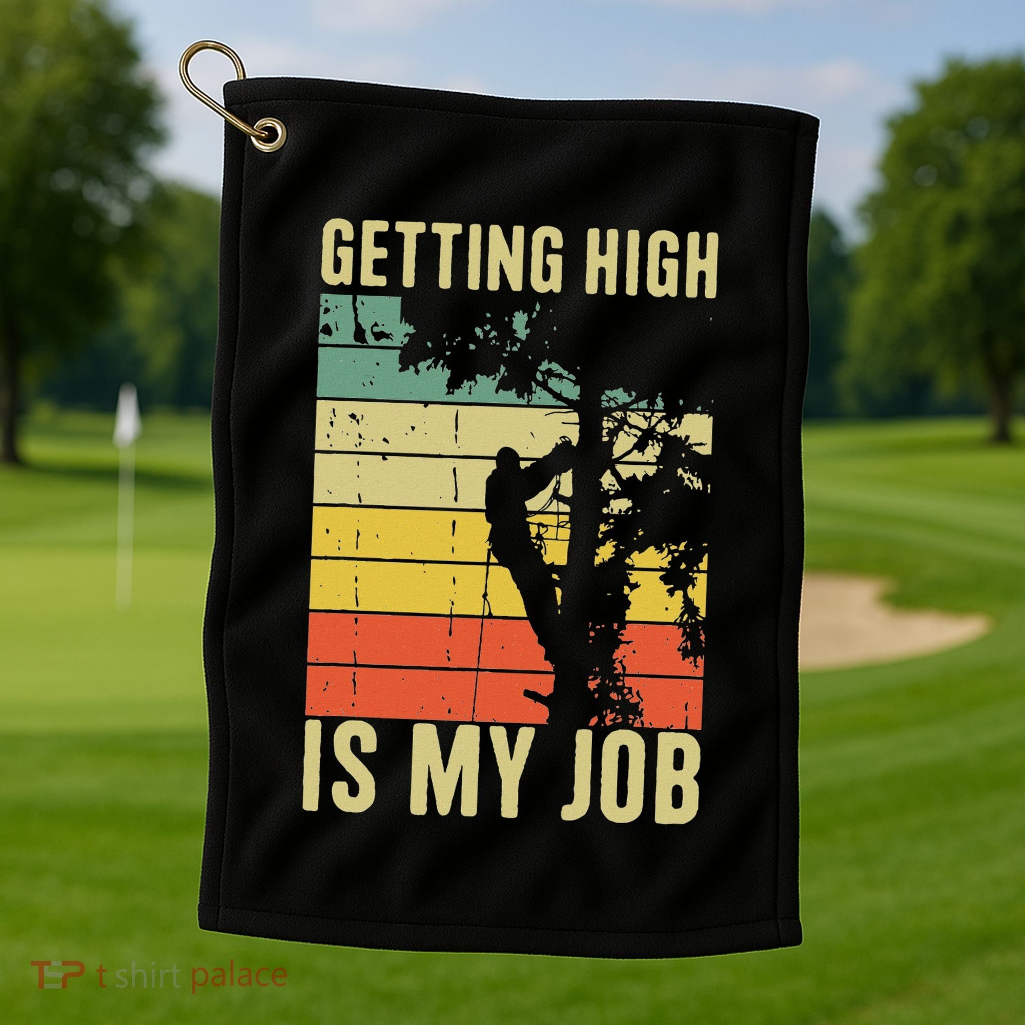 I Get Paid To Get High Tree Climbing Joke Tree Work Arborist Golf Towel