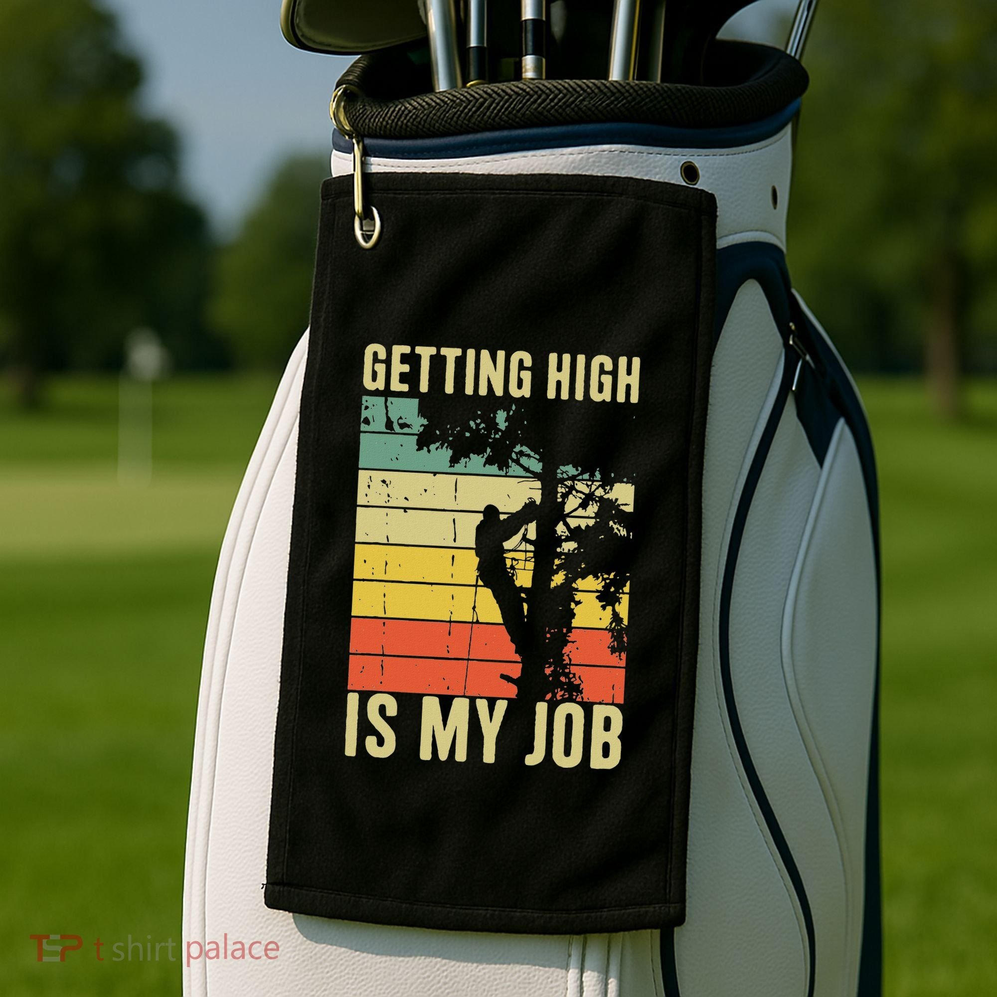 I Get Paid To Get High Tree Climbing Joke Tree Work Arborist Golf Towel