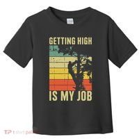 I Get Paid To Get High Tree Climbing Joke Tree Work Arborist Toddler T-Shirt thumb 0