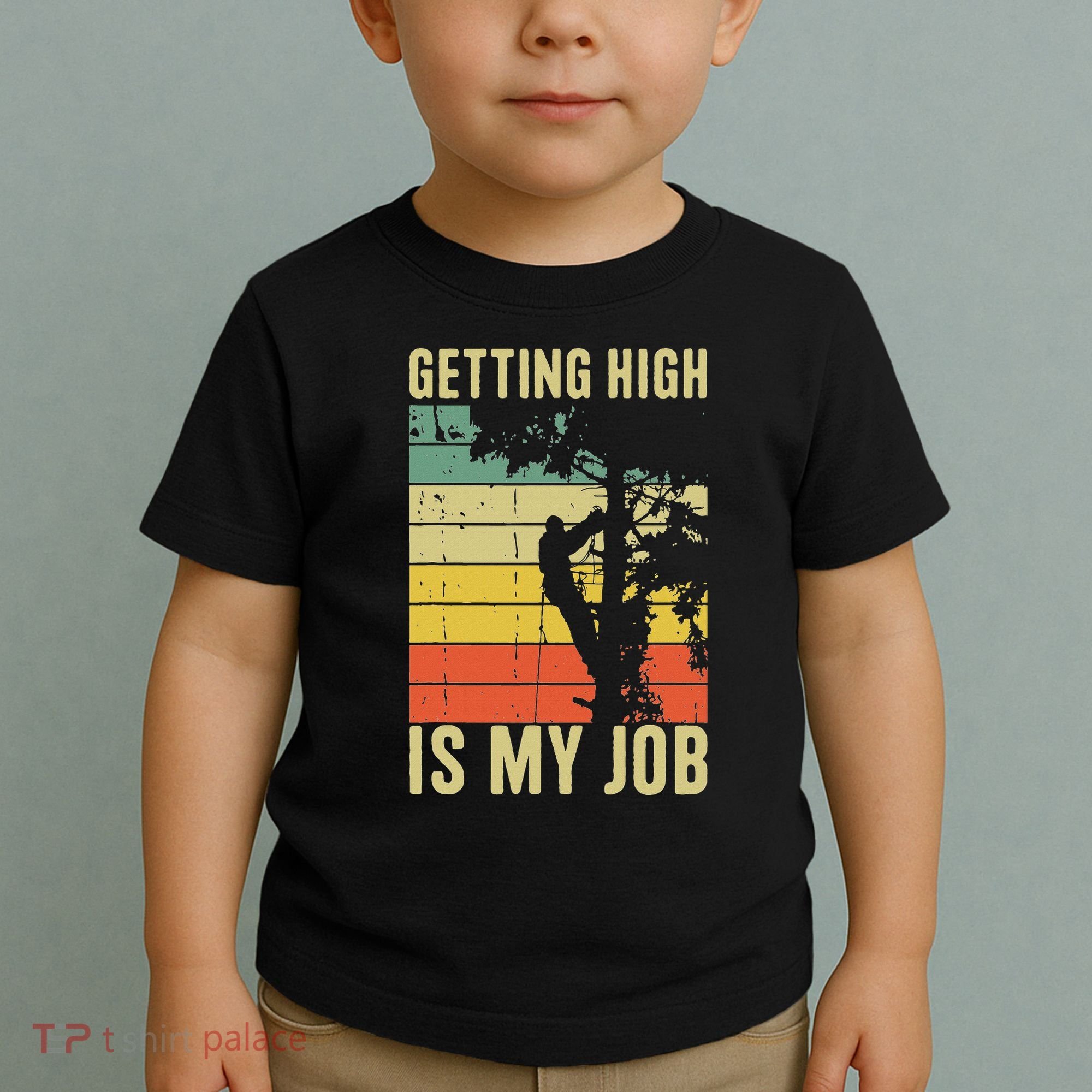 I Get Paid To Get High Tree Climbing Joke Tree Work Arborist Toddler T-Shirt