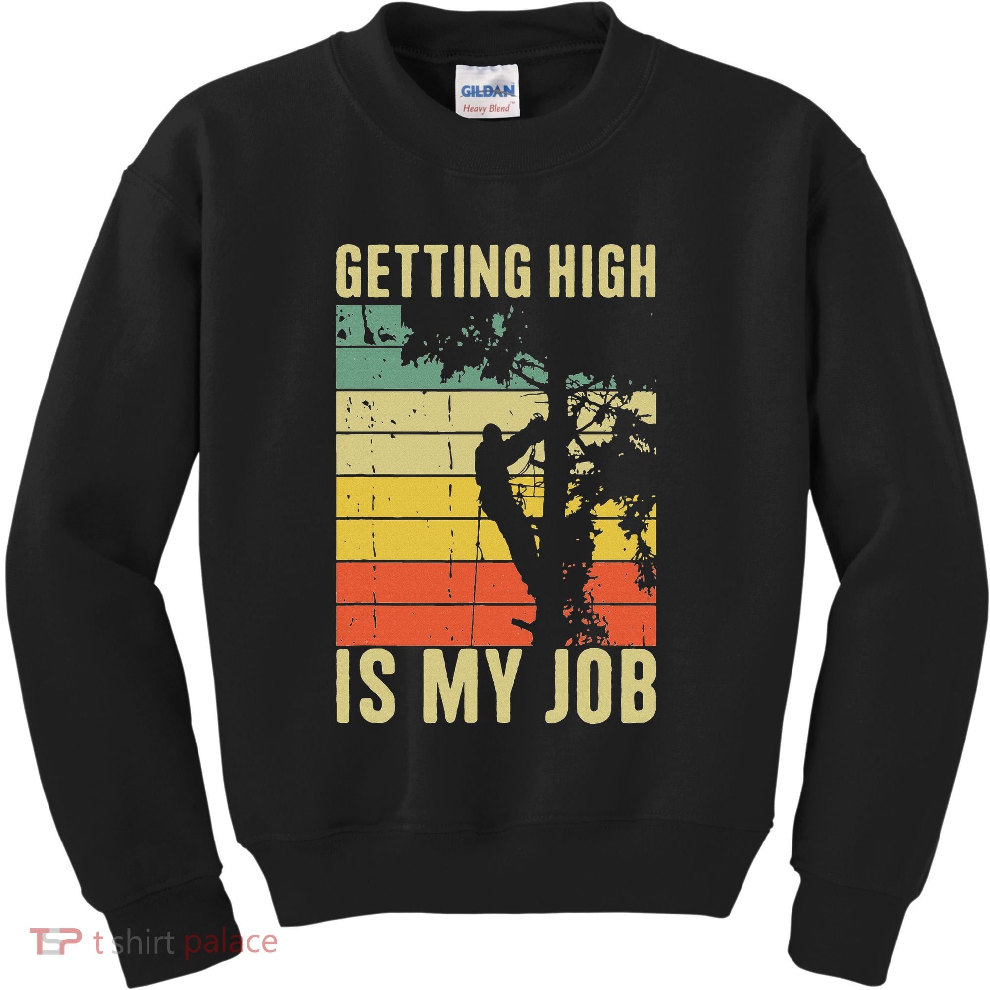 I Get Paid To Get High Tree Climbing Joke Tree Work Arborist Kids Sweatshirt