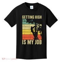 I Get Paid To Get High Tree Climbing Joke Tree Work Arborist Kids T-Shirt thumb 0