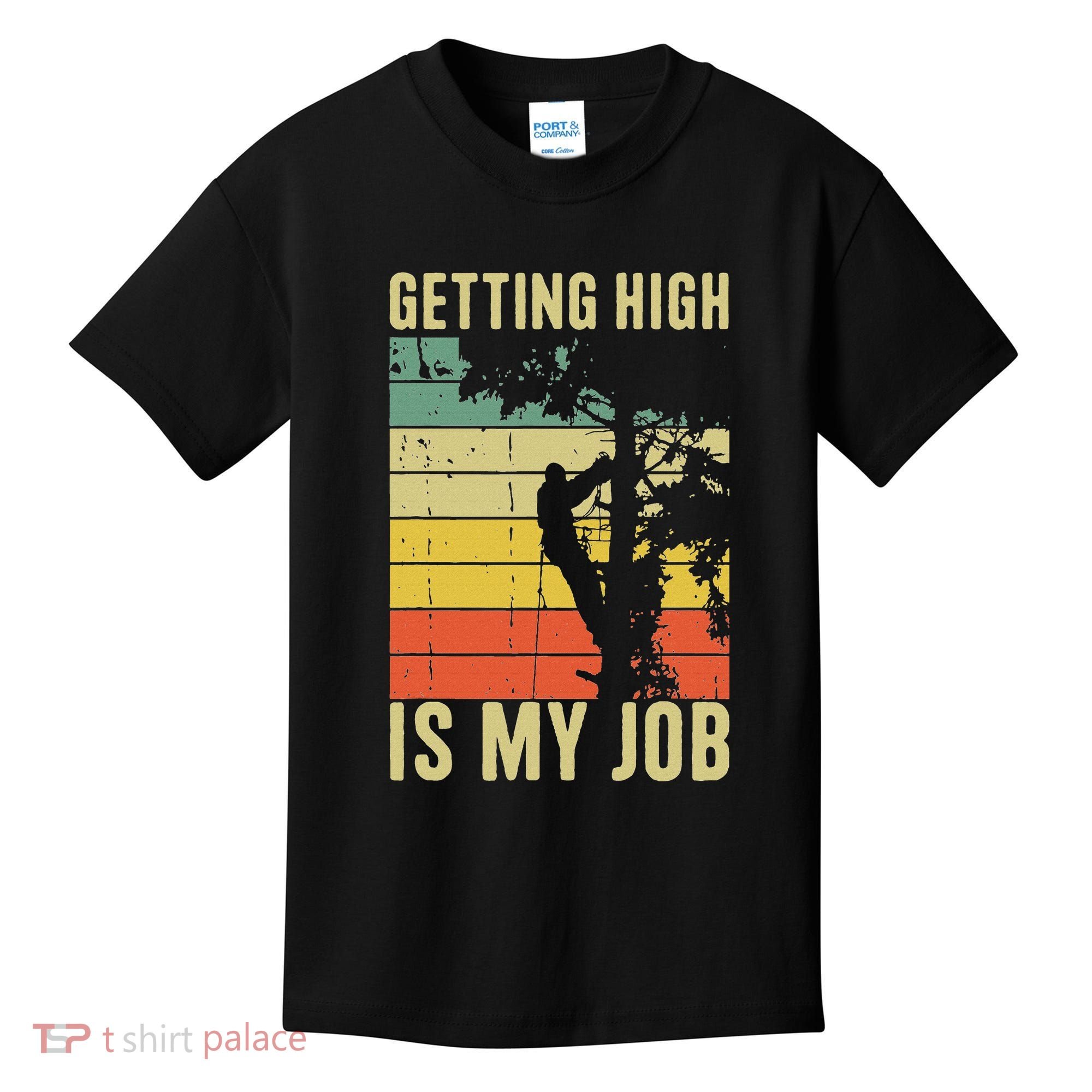 I Get Paid To Get High Tree Climbing Joke Tree Work Arborist Kids T-Shirt