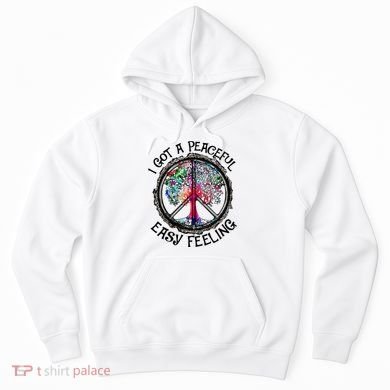 I Got Peaceful Easy Feeling Hippie Peaceful Hoodie