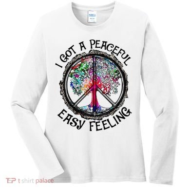 I Got Peaceful Easy Feeling Hippie Peaceful Women's Long Sleeve Shirt