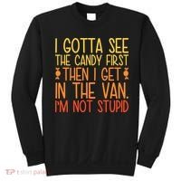 I Gotta See The Candy First Then I Get In The Van Stupid Sweatshirt thumb 0