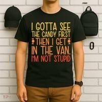 I Gotta See The Candy First Then I Get In The Van Stupid T-Shirt thumb 6