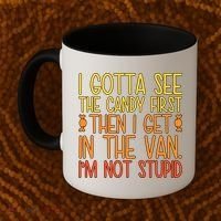 I Gotta See The Candy First Then I Get In The Van Stupid Coffee Mug thumb 2