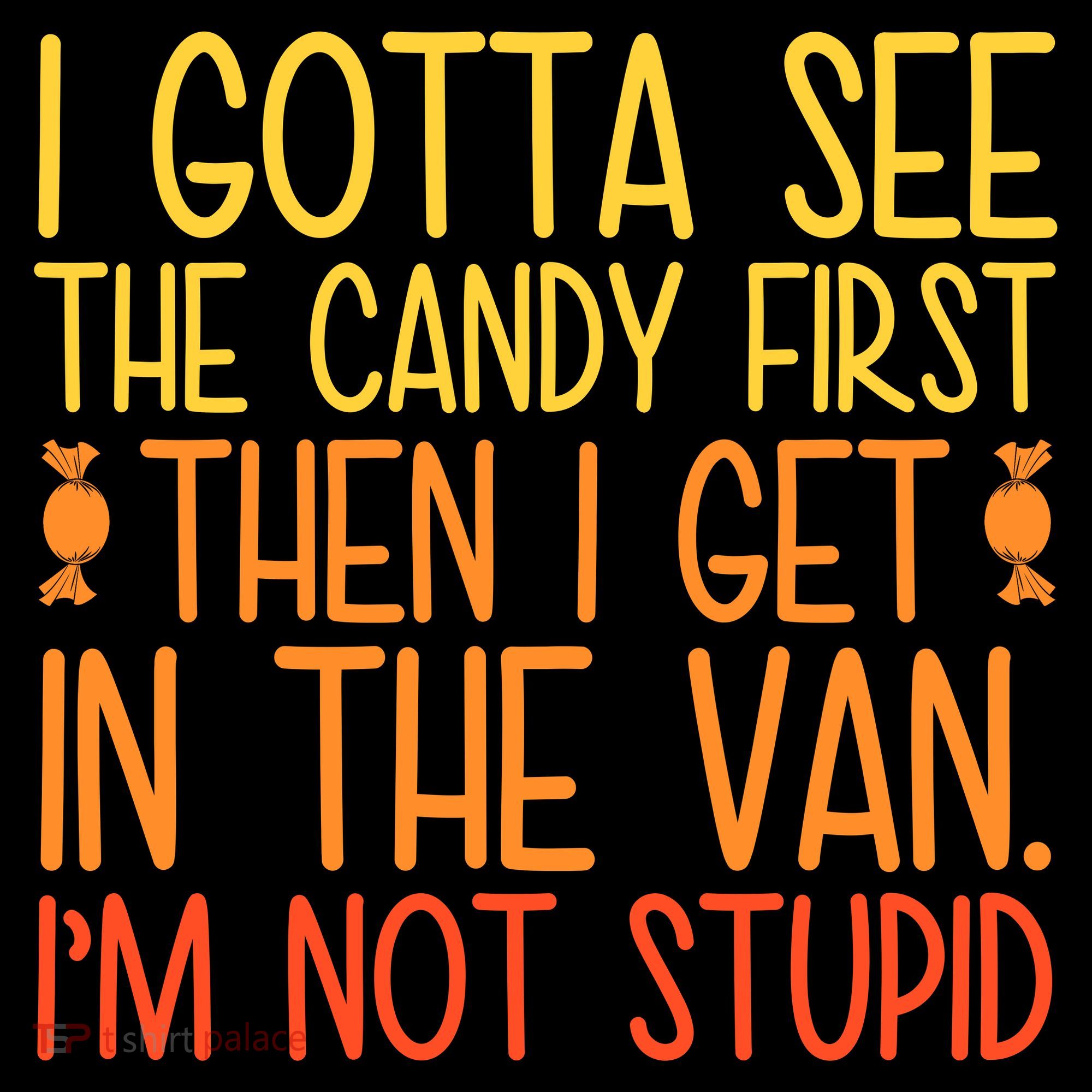 I Gotta See The Candy First Then I Get In The Van Stupid Coffee Mug