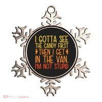 I Gotta See The Candy First Then I Get In The Van Stupid Ornament thumb 0