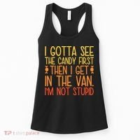 I Gotta See The Candy First Then I Get In The Van Stupid Women's Tank Top thumb 0