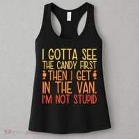 I Gotta See The Candy First Then I Get In The Van Stupid Women's Tank Top thumb 3
