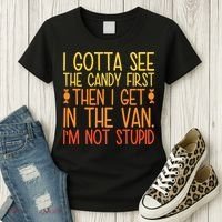 I Gotta See The Candy First Then I Get In The Van Stupid Women's T-Shirt thumb 3