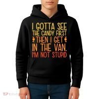 I Gotta See The Candy First Then I Get In The Van Stupid Kids Hoodie thumb 4
