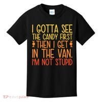 I Gotta See The Candy First Then I Get In The Van Stupid Kids T-Shirt thumb 0