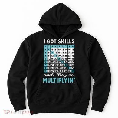 I Got Skills And They're Multiplying Hoodie