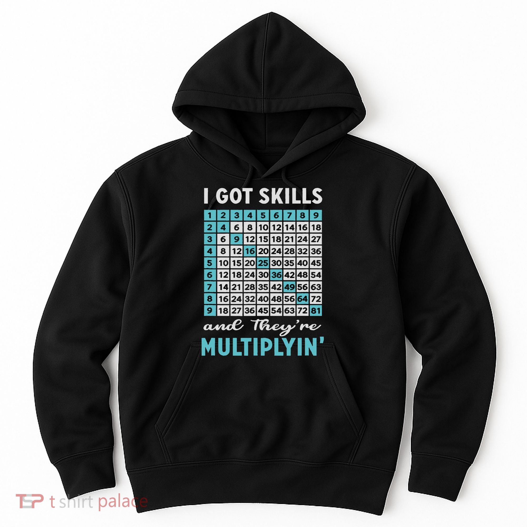 I Got Skills And They're Multiplying Hoodie
