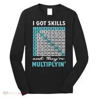 I Got Skills And They're Multiplying Long Sleeve Shirt thumb 0
